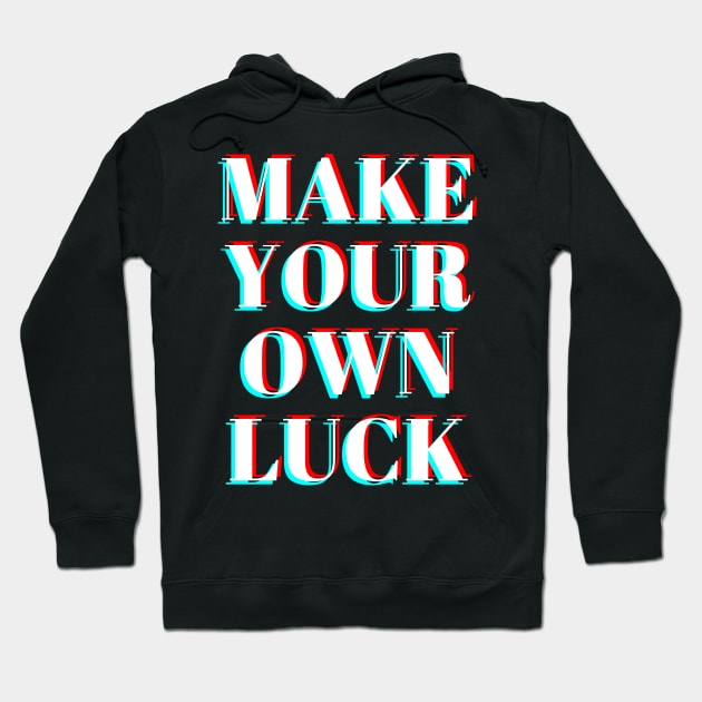 make your own luck Hoodie by ghjura